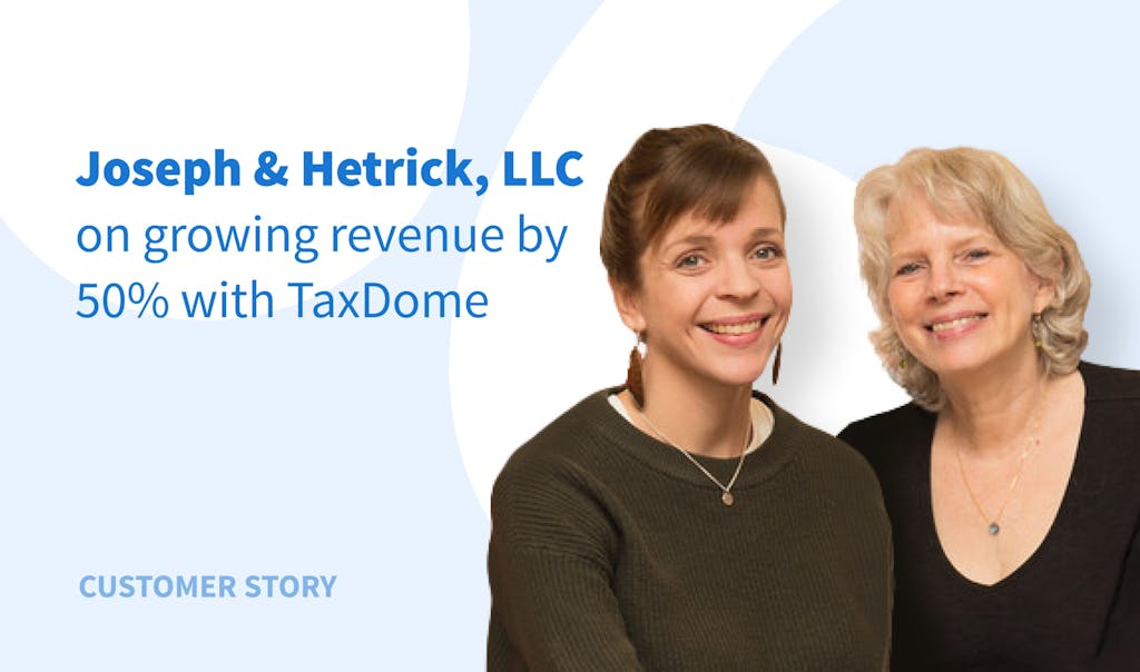 L’experience de Joseph & Hetrick : Augmenter ces revenus de 50% avec TaxDome