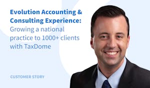 Evolution Accounting & Consulting Experience: Growing a national practice to 1000+ clients with TaxDome