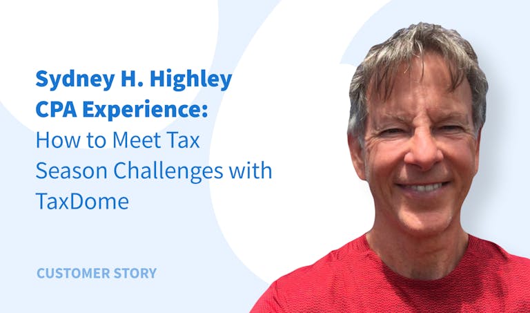 Sydney H. Highley CPA Experience: How to Meet Tax Season Challenges with TaxDome 