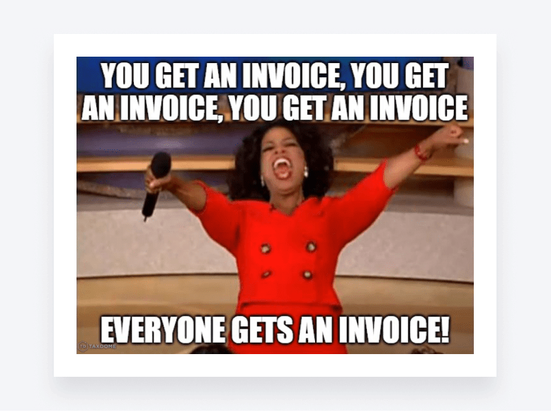 Billing memes - Oprah raising her arms with caption: “Everyone gets an invoice!”