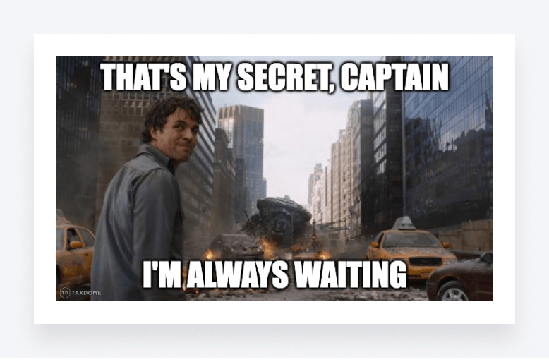 Hulk always angry meme - Bruce Banner explains his secret: he’s “always waiting”.