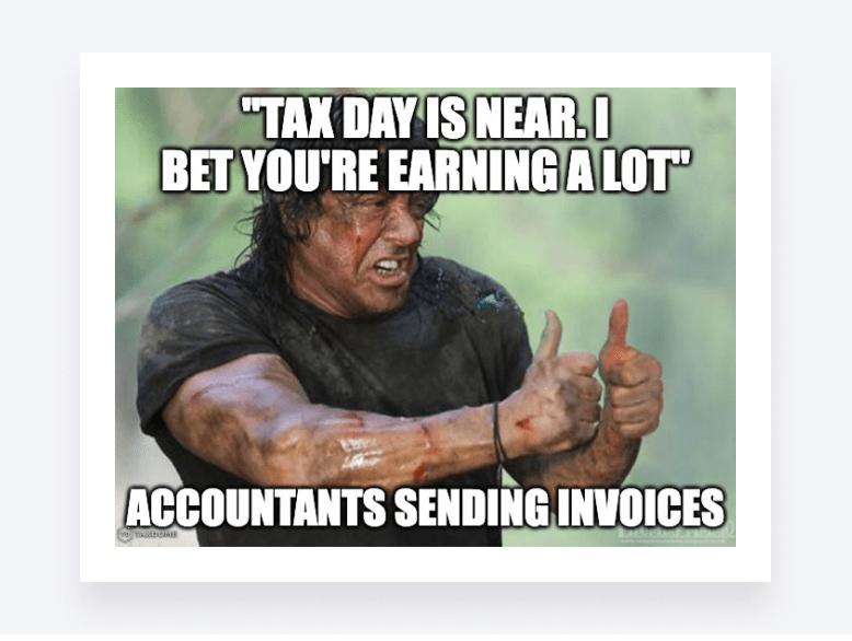 “Tax day is near. I bet you’re earning a lot” captioned over a man who is tired and wounded.