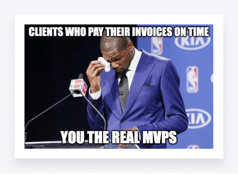 A man crying happily with the caption: “Clients who pay their invoices on time - you the real MVPs”.