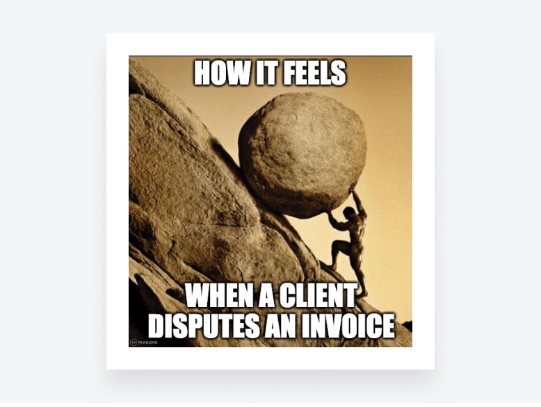 Sisyphus pushing a boulder uphill, captioned: “How it feels when a client disputes an invoice”.