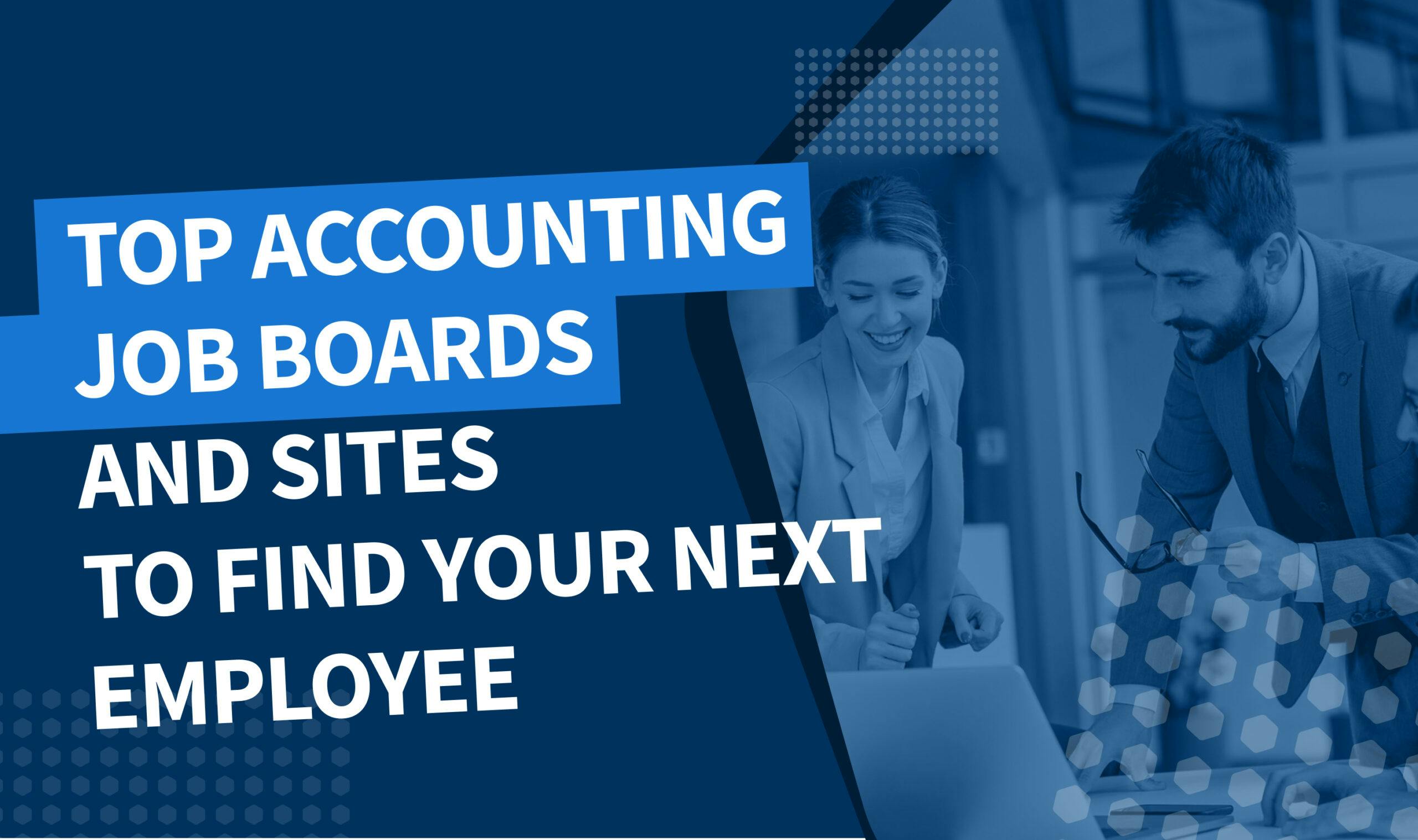 Top accounting job boards and sites to find your next employee Blog