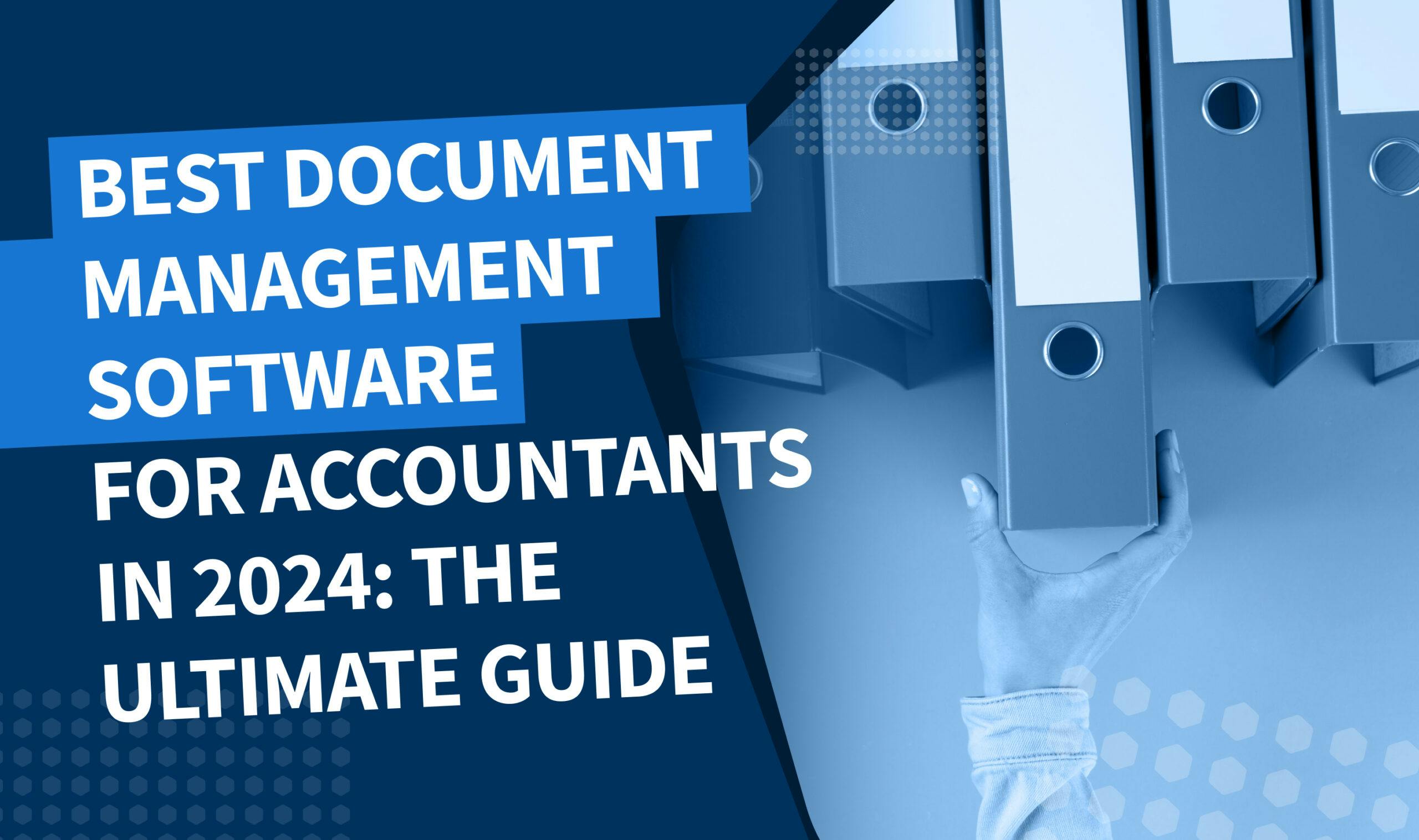 Best document management software for accountants in 2024: the ultimate guide