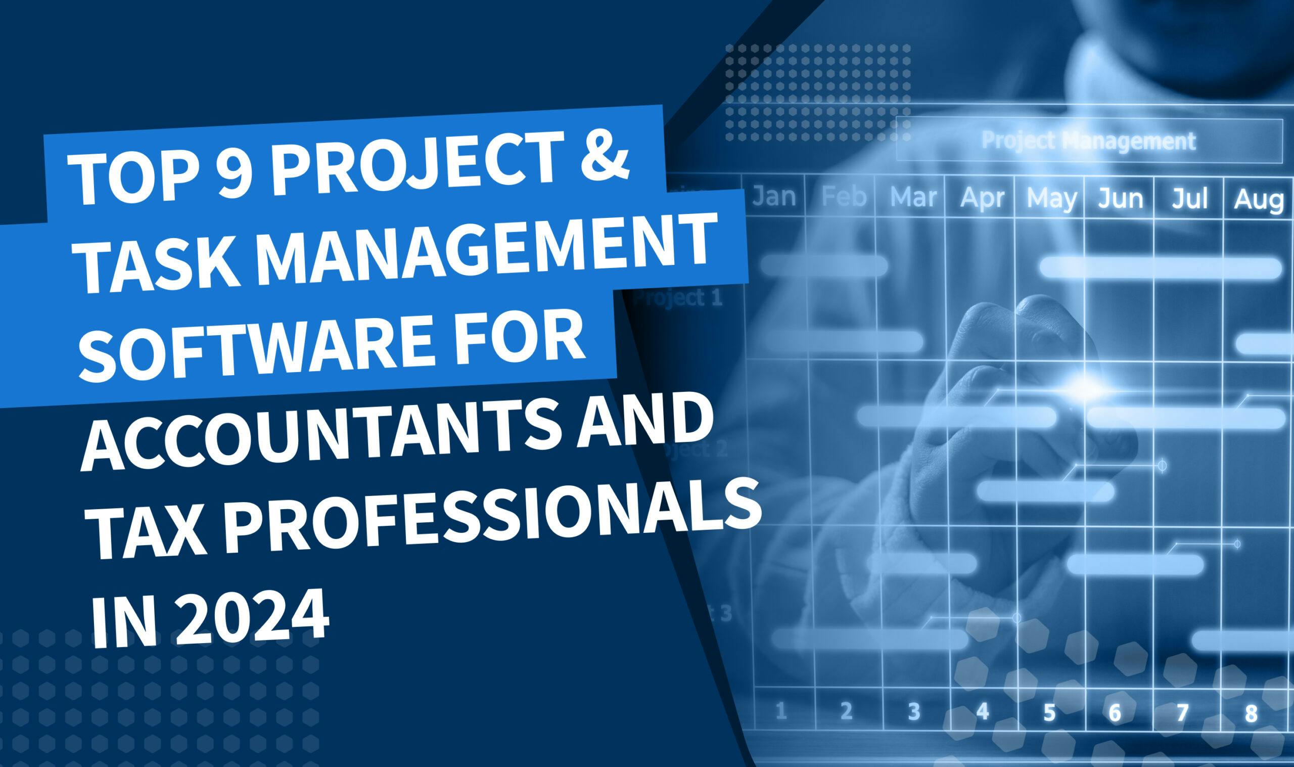 Top 9 project & task management software for accountants and tax professionals in 2024