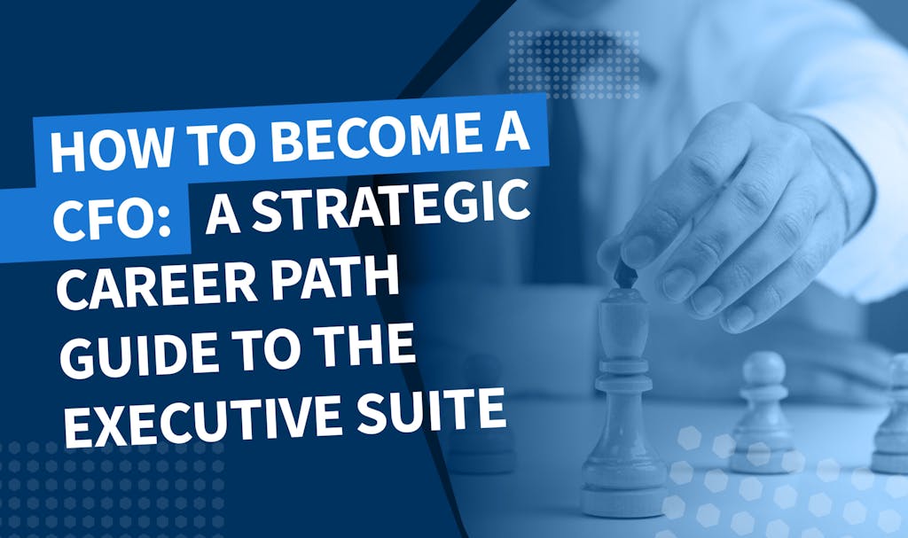 How to become a CFO: a strategic career path guide to the executive suite - Banner