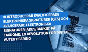 Vi introducerar kvalificerade elektroniska signaturer (QES) och avancerade elektroniska signaturer (AdES/BankID) på TaxDome: En revolution för digital autentisering