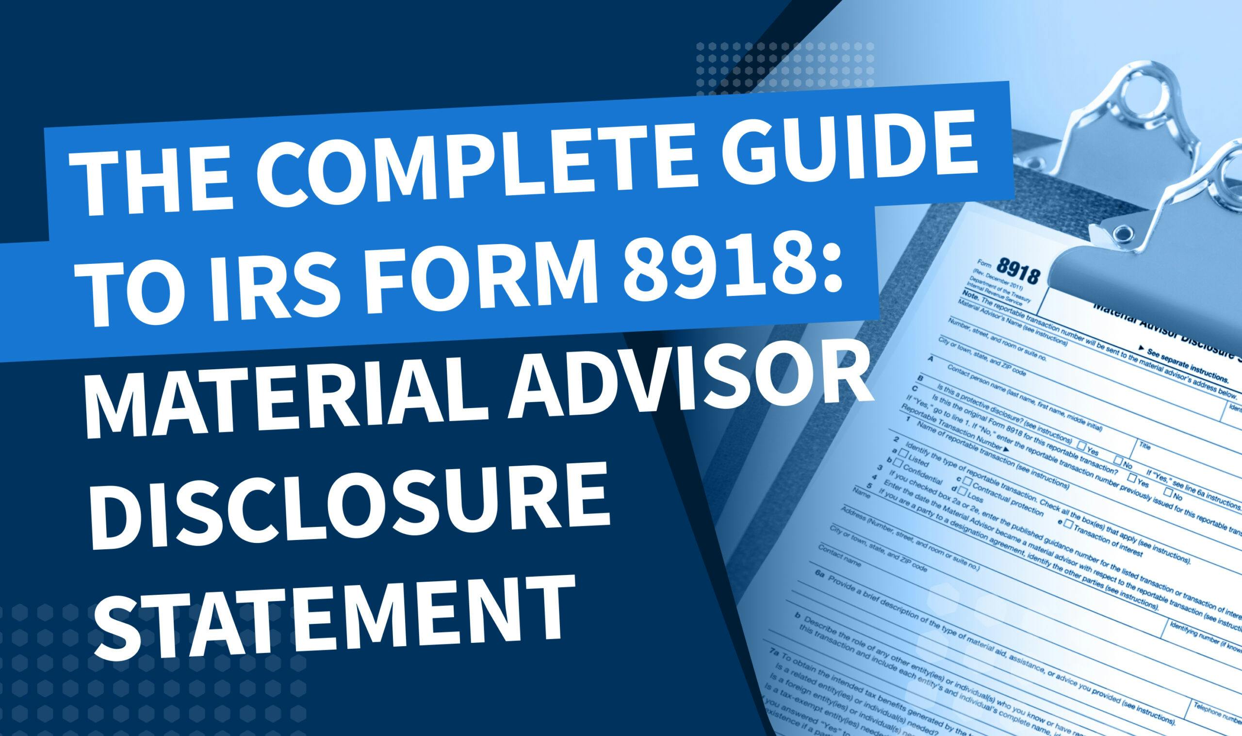 The complete guide to IRS Form 8918: material advisor disclosure ...