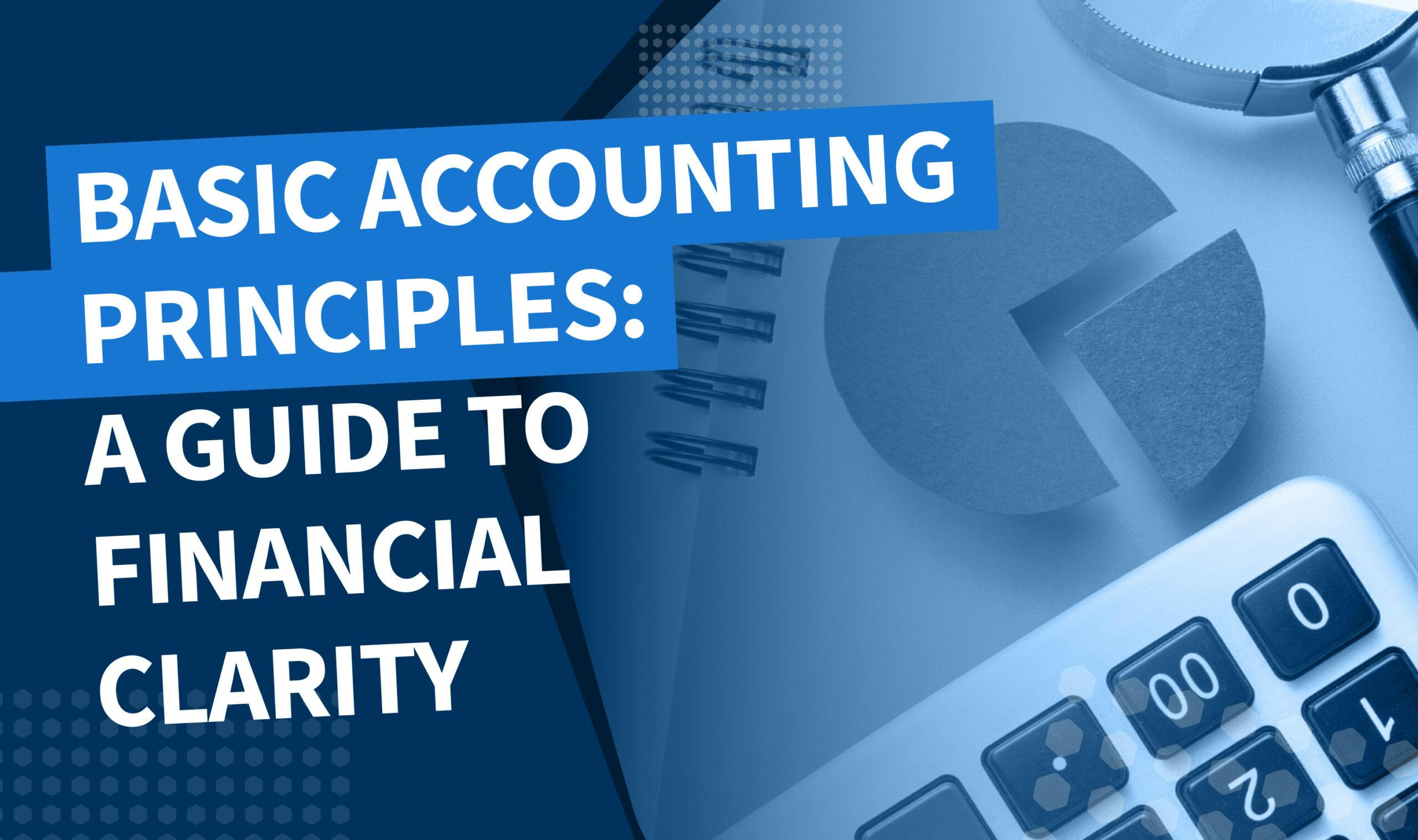 Basic accounting principles: a guide to financial clarity - Banner