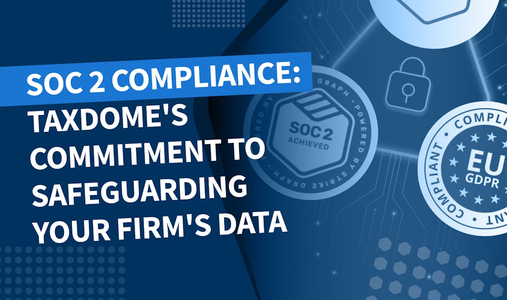 SOC 2 compliance: TaxDome's commitment to safeguarding your firm's data  - Banner