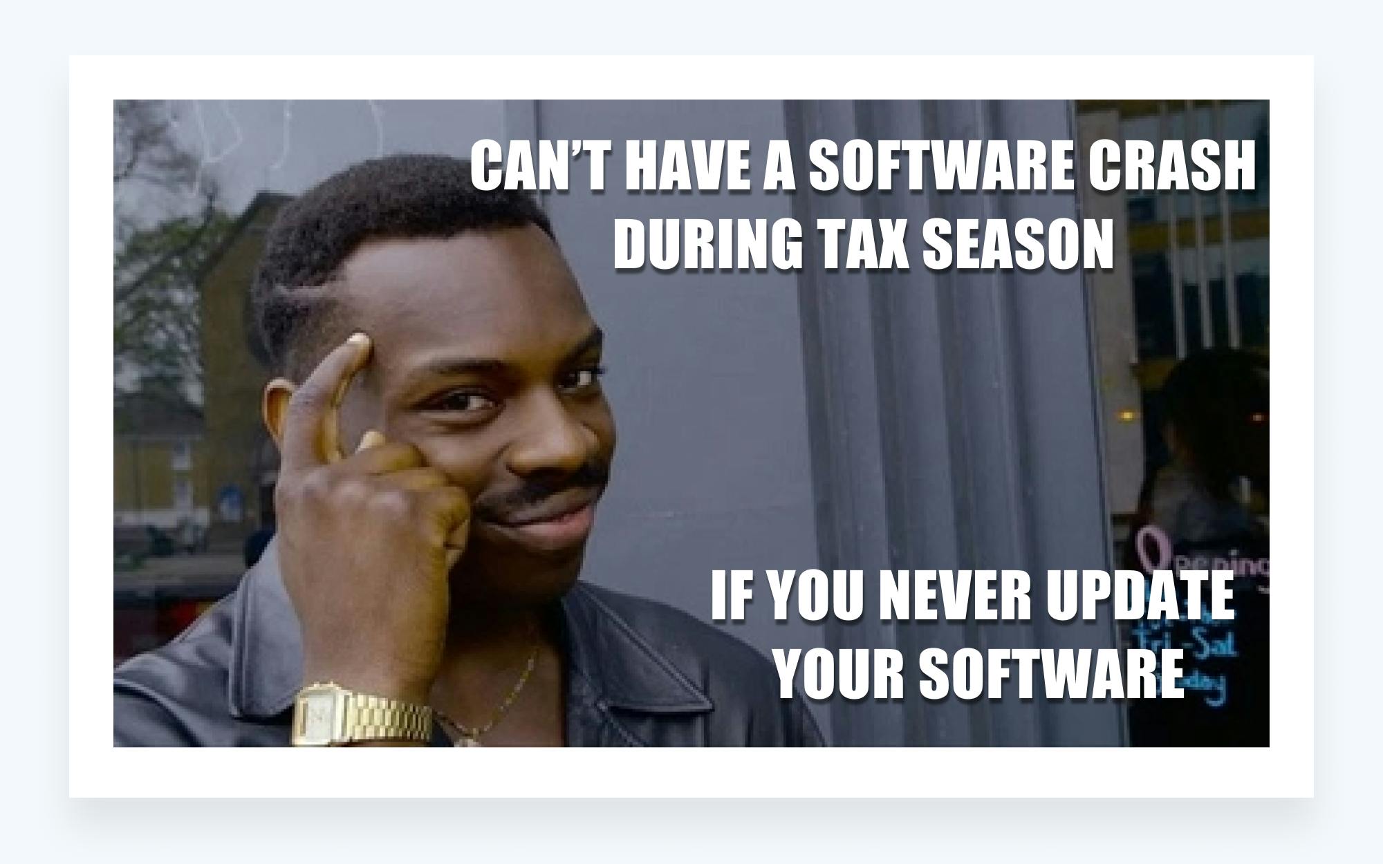 Tax memes - how to prevent software crash