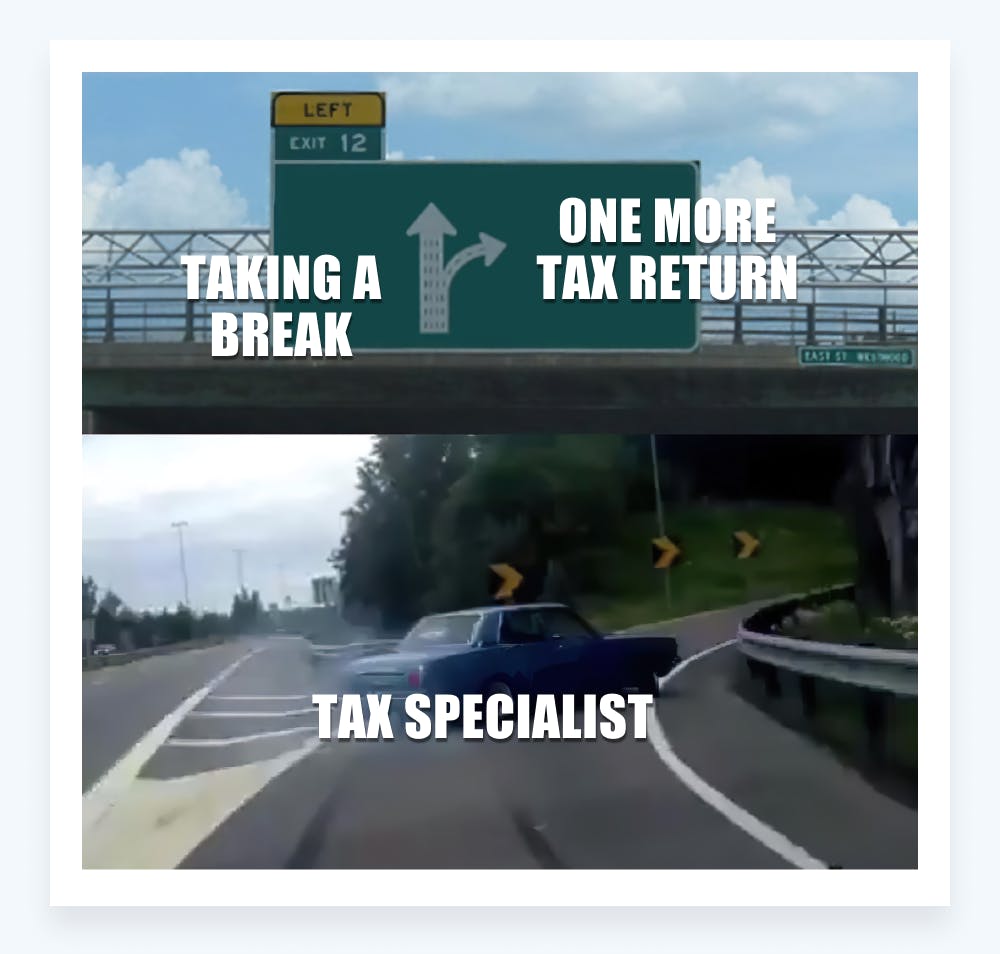 Tax memes - taking a break vs. one more tax return