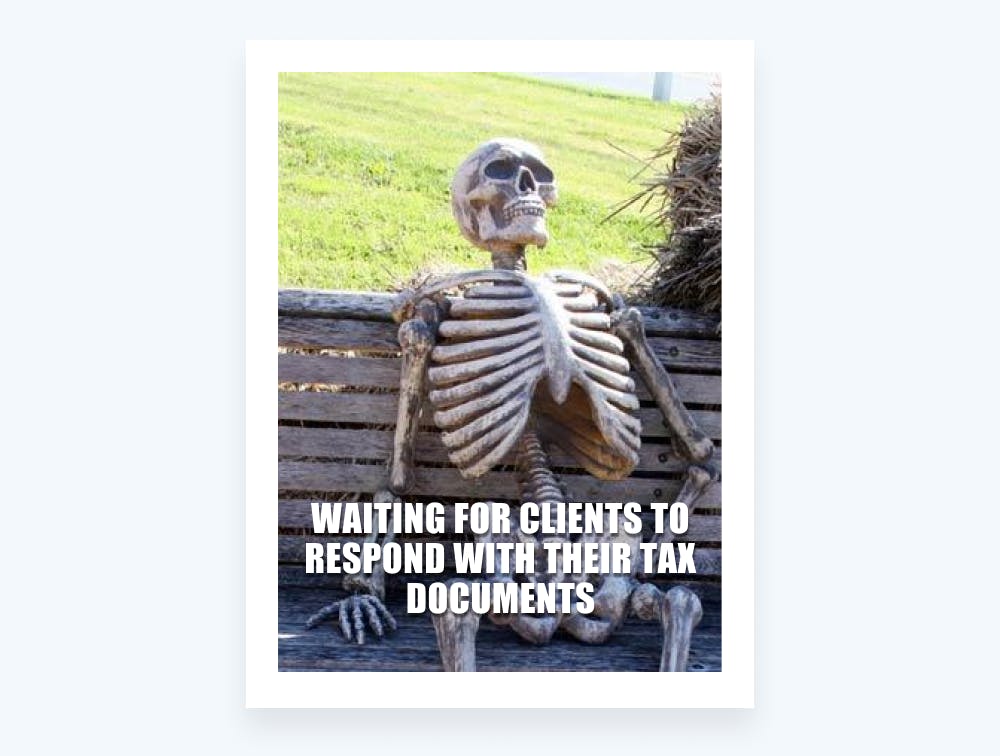 Tax memes - waiting for clients to respond with documents