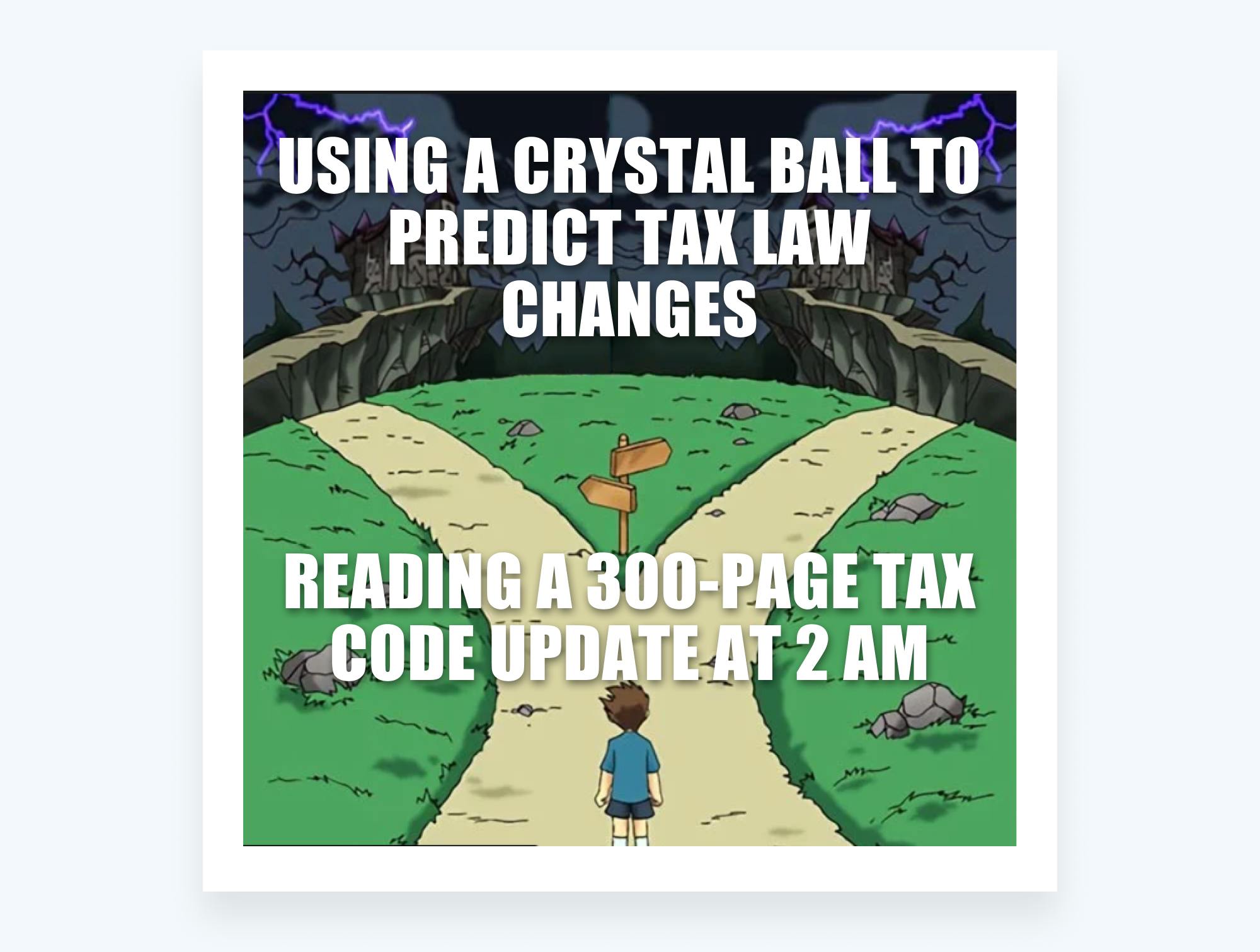 Tax memes - compiling with tax law changes can be time-consuming