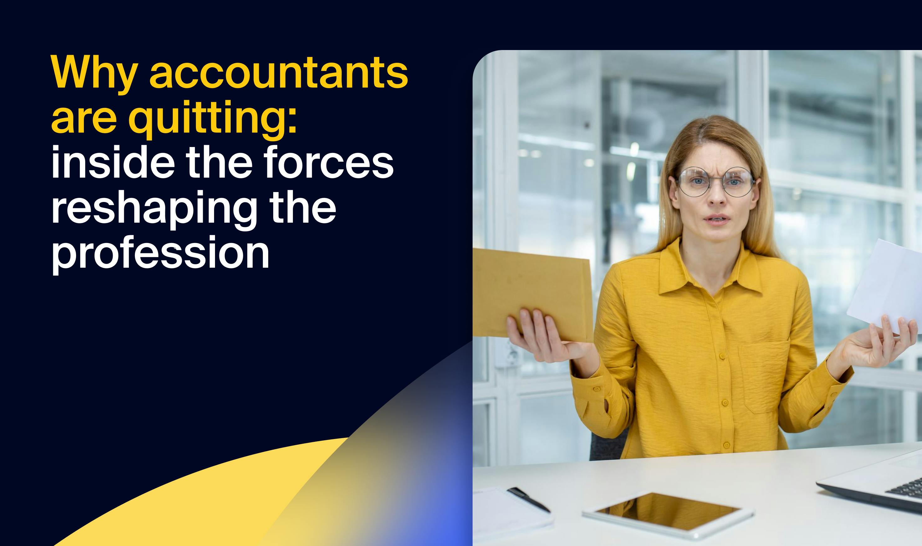 Why Accountants Are Quitting: Inside the Forces Reshaping the