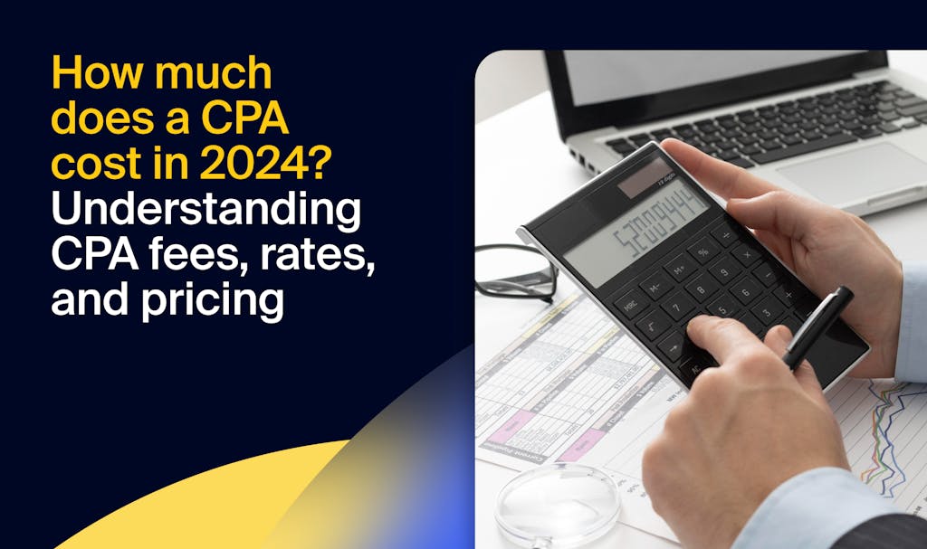 How much does a CPA cost in 2024? Understanding CPA fees, rates
