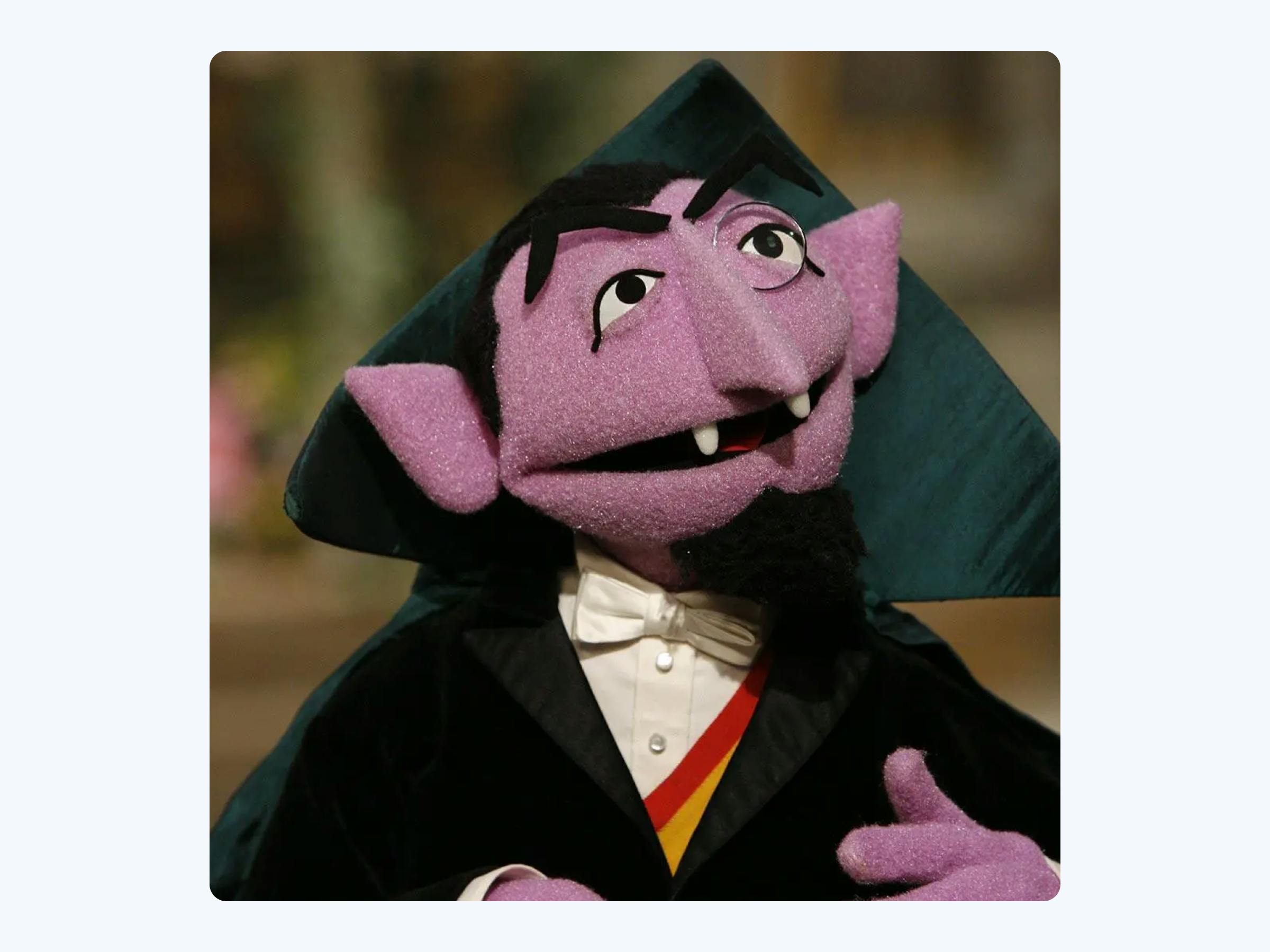 The Count, or Count von Count, from Sesame Street 